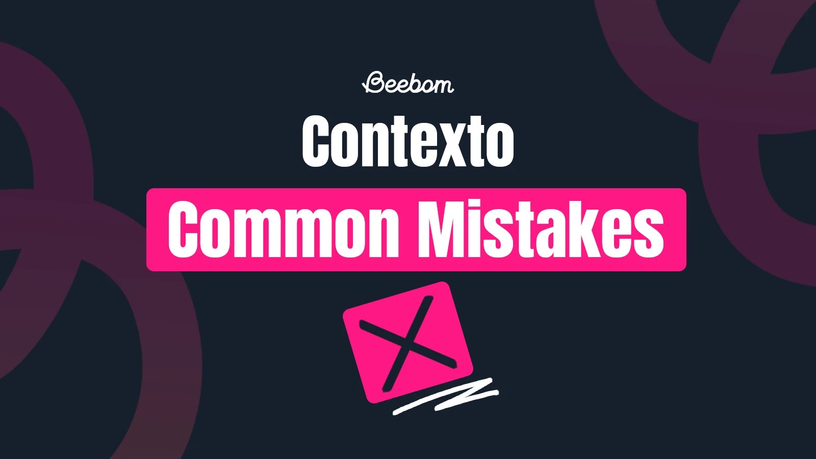 Contexto Common Mistakes