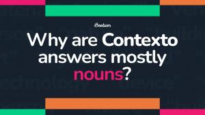 Why Are Contexto Answers Mostly Nouns? Explained