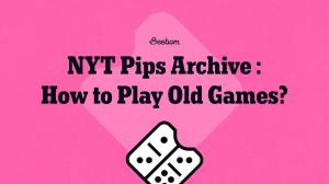NYT Pips Archive: How to Play Old Games?