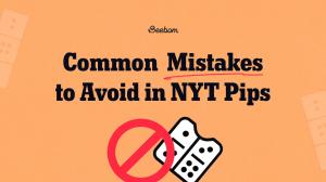 4 Common Mistakes to Avoid in NYT Pips