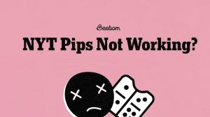 NYT Pips Not Working? Here's Why and How to Fix