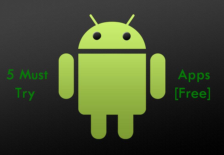 5 must try android apps