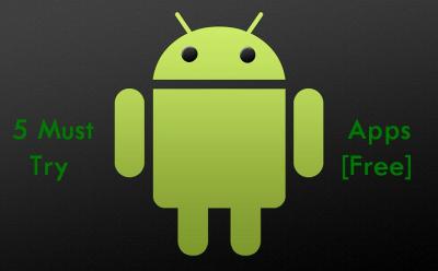 5 must try android apps