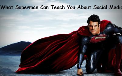What Superman Can Teach You About Social Media