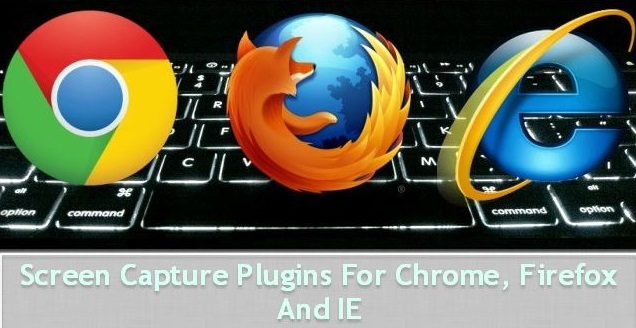 Screen Capture Plugins For Chrome, Firefox And IE