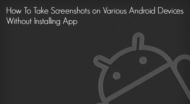 Take Screenshots on Android Device Without App