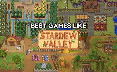 Best games like Stardew Valley you should try