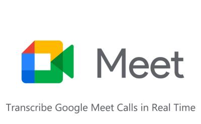 How to Transcribe Google Meet Calls in Real Time