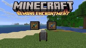 How to Remove Enchantments in Minecraft