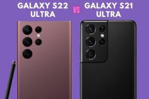 Samsung Galaxy S22 Ultra vs Galaxy S21 Ultra: Is It a Note-worthy Upgrade?
