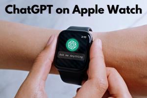 How to Use ChatGPT on Your Apple Watch