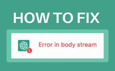How to fix ChatGPT error in body stream