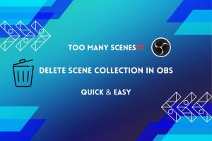 How to Delete a Scene Collection in OBS