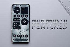 All the New Features in Nothing OS 2.0