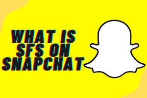 What Does SFS Mean on Snapchat? Explained!
