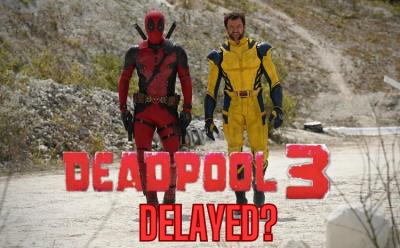Deadpool 3 delayed?