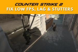 Counter-Strike 2: How to Fix Low FPS, Lag, & Stuttering in CS2