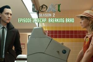 Loki Season 2 Episode 2 Recap: Breaking Brad