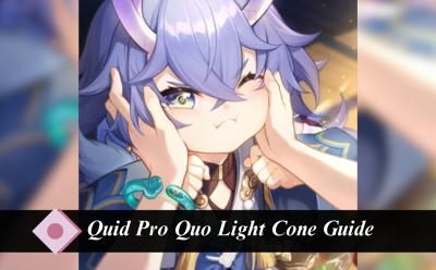 Quid Pro Quo HSR Light Cone Guide