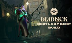 Deadlock Lady Geist Build: Best Items and Abilities