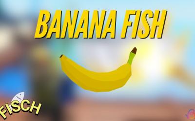 Banana Fisch Fisch