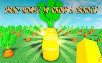 Make money in Grow a Garden