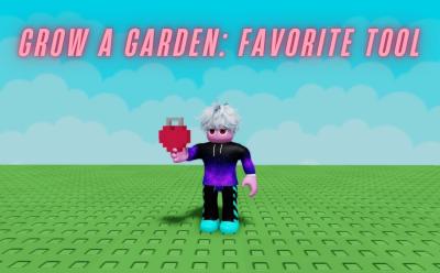 Grow a Garden Favorite Tool