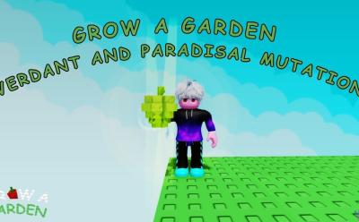 Grow a Garden Verdant and Paradisal mutations