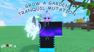 How to Get the Tranquil Mutation in Grow a Garden