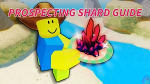 How Get and Use Shards in Prospecting Roblox