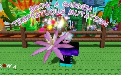 Tempestuous mutation in Grow a Garden