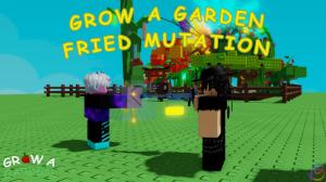 How to Get Fried Mutation in Grow a Garden