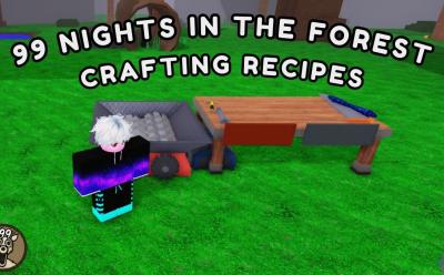 99 Nights in the Forest Crafting Recipes guide