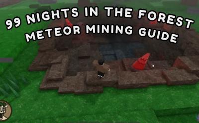 99 Nights in the forest Meteor mining guide