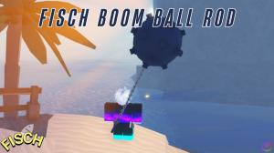 How to Get Boom Ball Rod in Fisch