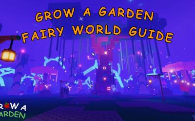 Grow a Garden Fairy World Guide