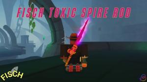 How to Get Toxic Spire Rod in Fisch