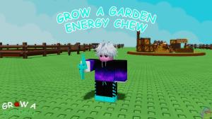 Grow a Garden Energy Chew Guide
