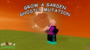 How to Get Ghostly Mutation in Grow a Garden