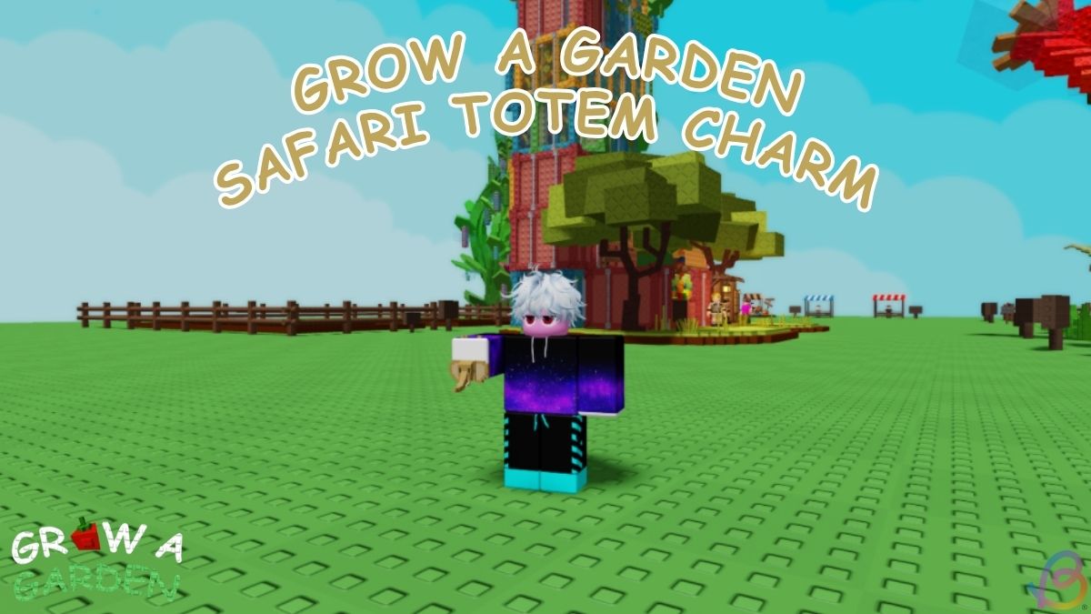 How to Get Safari Totem Charm in Grow a Garden