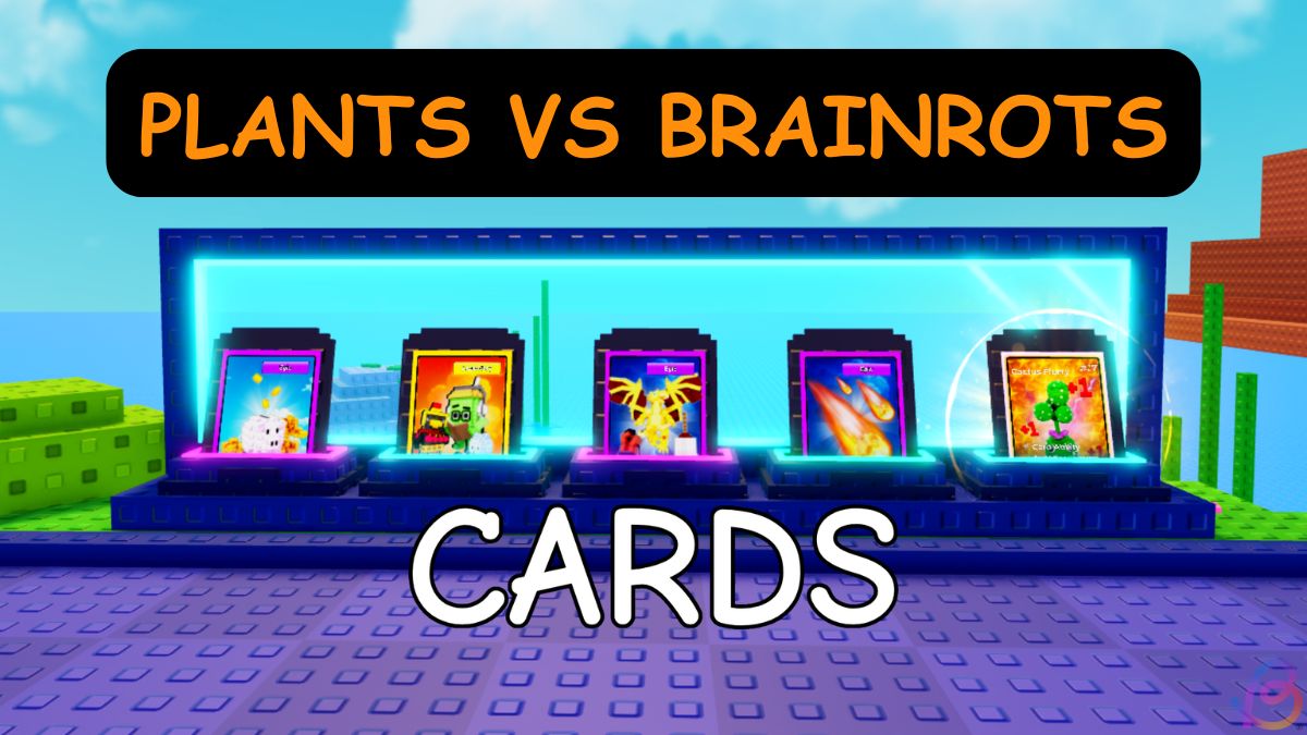 PLANTS VS BRAINROTS Cards GUIDE