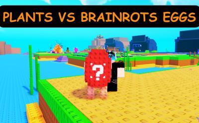 PLANTS VS BRAINROTS EGGS GUIDE