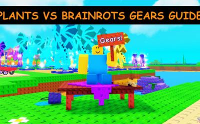 PLANTS VS BRAINROTS GEARS GUIDE