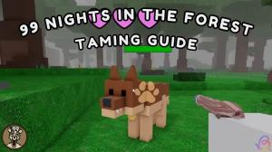 How to Tame Animals in 99 Nights in the Forest
