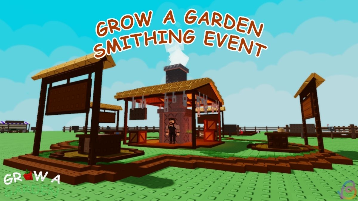 Grow a Garden Smithing Event Guide