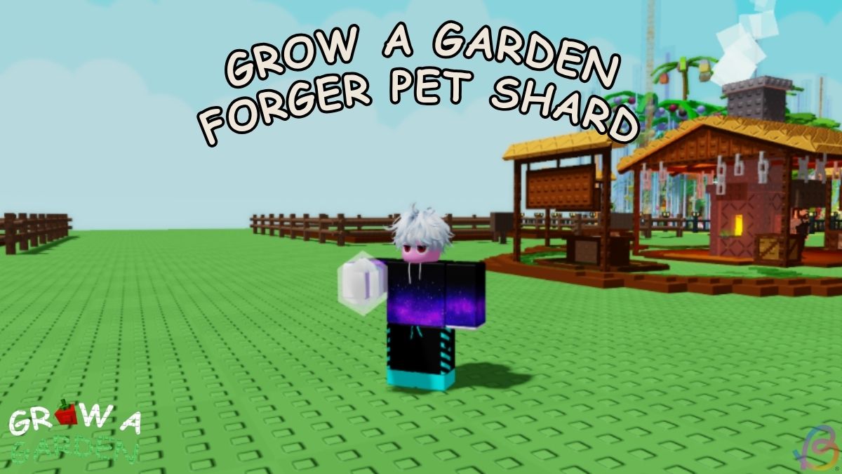 Cómo obtener el fragmento de mascota Forjador en Grow a Garden