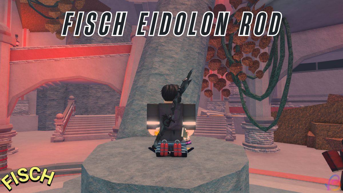How to Get Eidolon Rod in Fisch Beebom