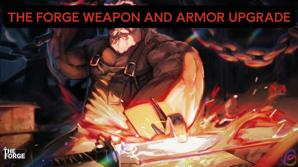 THE FORGE weapons and armors upgrade guide