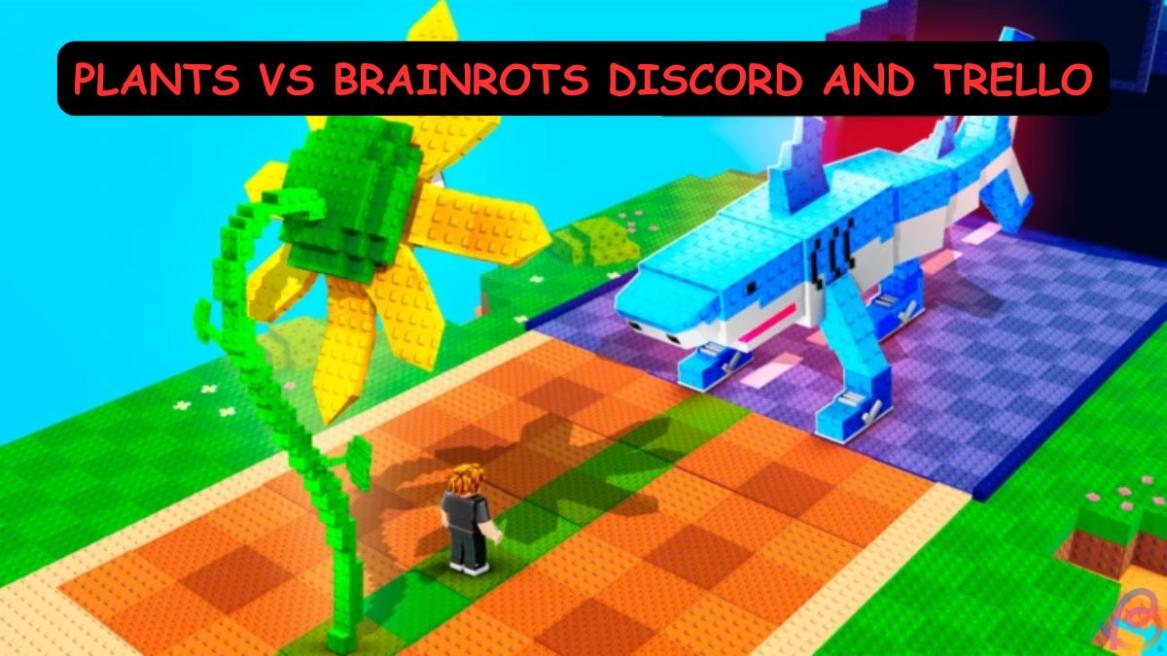 PLANTS VS BRAINROTS DISCORD AND TRELLO
