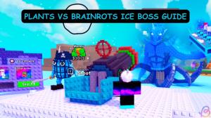 Plants vs Brainrots Ice Boss Guide